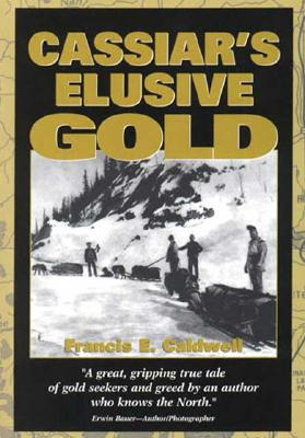 Libro Cassiar's Elusive Gold - Caldwell, Francis