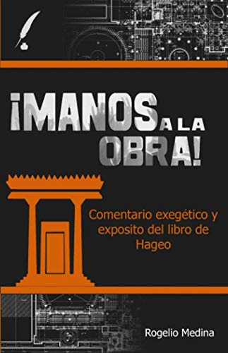 ¡manos A La Obra!: Comentario Exegetico Y Expositivo Del Lib