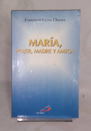Maria Mujer Madre Y Amiga - Cerro Chaves