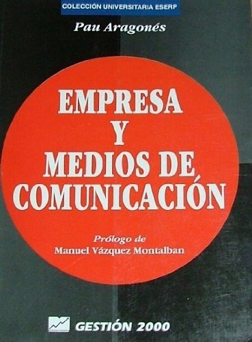 Empresa Y Medios De Comunicacion, De Aragones, Pau. Editorial Gestion 2000, Tapa Blanda En Español, 1998