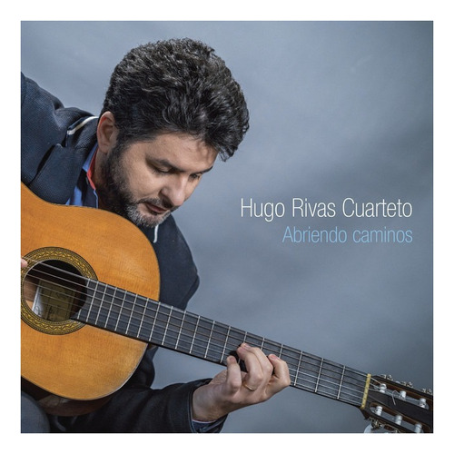 Rivas Hugo Cuarteto Abriendo Caminos Cd Nuevo