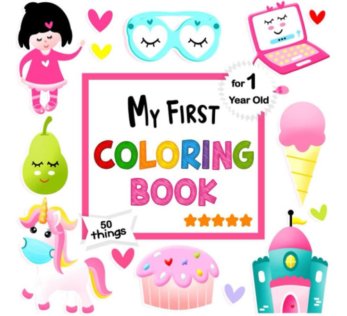 Libro: My First Coloring Book For 1 Year Old: 50 Daily Thing