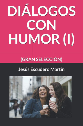 Libro: Diálogos Con Humor (i): (gran Selección) (spanish Edi
