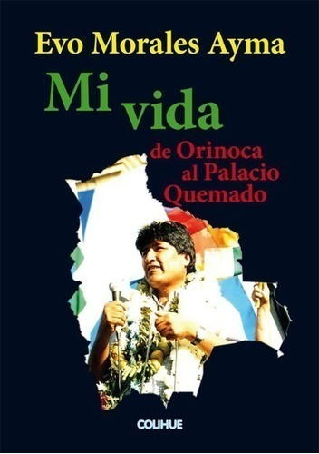 Libro - Mi Vida De Orinoca Al Palacio Quemado - Evo Morales 