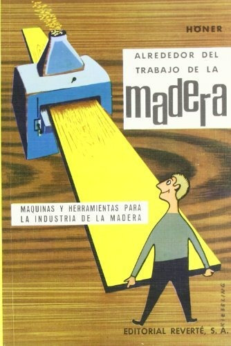 Alrededor Del Trabajo De La Madera, De Heinrich Honer. Editorial Reverte, Tapa Blanda En Español