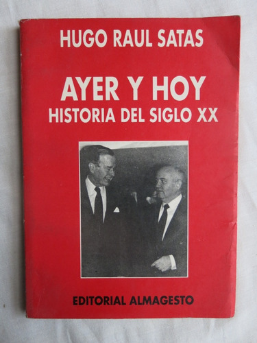 Hugo Raul Satas - Ayer Y Hoy - Historia Del Siglo Xx