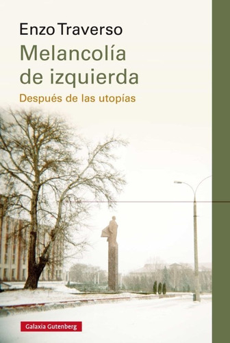 Melancolía De Izquierda: Después De Las Utopías | Enzo T.