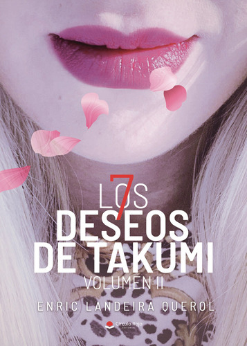 Los 7 Deseos De Takumi. Volumen Ii, De Landeira Querol  Enric.. Grupo Editorial Círculo Rojo Sl, Tapa Blanda, Edición 1.0 En Español