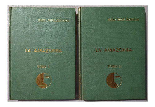 La Amazonia Tomo I Y Ii - Pedro Felipe Cortazar
