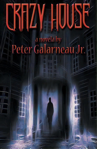 Crazy House, De Jr.  Peter Galarneau. Editorial P T William Publishing, Tapa Blanda En Inglés