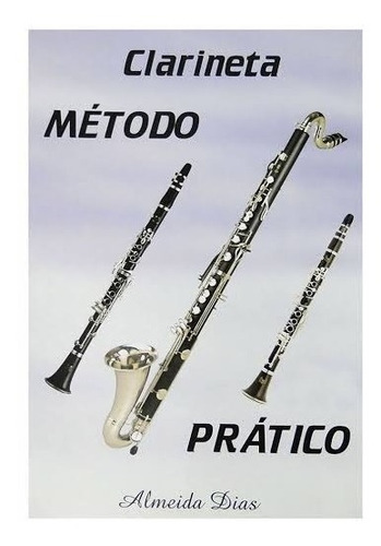 Método Prático Almeida Dias Para Clarinete E Clarone