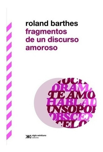 Fragmentos Discurso Amoroso - Barthes - Siglo Xxi - Libro