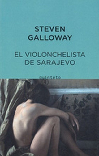 El Violenchelista De Sarajevo - Steven Galloway