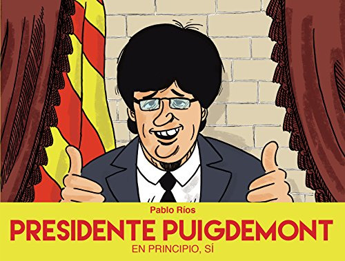 Presidente Puigdemont: En Principio Si -comic - Nov Grafica-