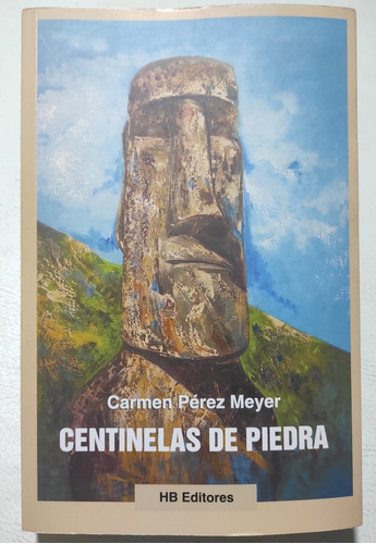 Centinelas De Piedra. Carmen Pérez M. Novela Histórica