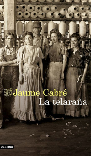 La Telaraãâ±a, De Cabre, Jaume. Editorial Ediciones Destino, Tapa Blanda En Español