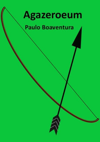 Agazeroeum, De Paulo Boaventura. Série Não Aplicável, Vol. 1. Editora Clube De Autores, Capa Mole, Edição 1 Em Português, 2018