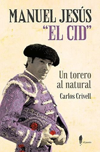 Manuel Jesús  El Cid , Un Torero Al Natural: 11 (el Paseo Me