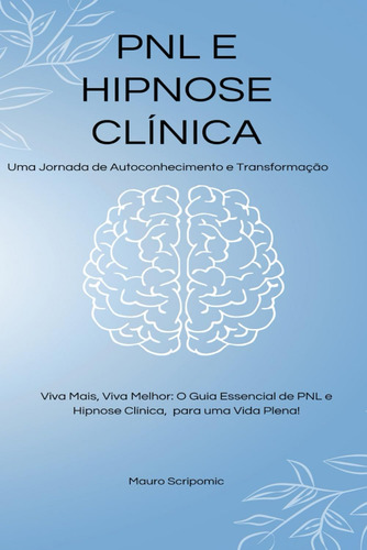 Pnl E Hipnose Clínica: Uma Jornada De Autoconhecimento E Tra