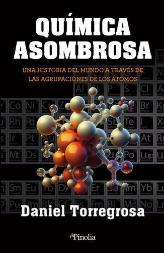 Libro: Quimica Asombrosa. Daniel Carlos Torregosa Lopez. Edi