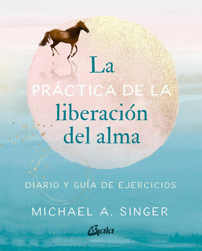 Libro La Practica De La Liberacion Del Alma - A Singer,mi...