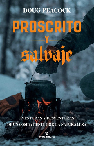 Libro: Proscrito Y Salvaje. Peacock, Doug. Errata Naturae