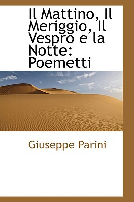Libro Il Mattino, Il Meriggio, Il Vespro E La Notte: Poem...