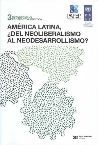 Libro América Latina, ¿del Neoliberalismo Al Neodesarrollis