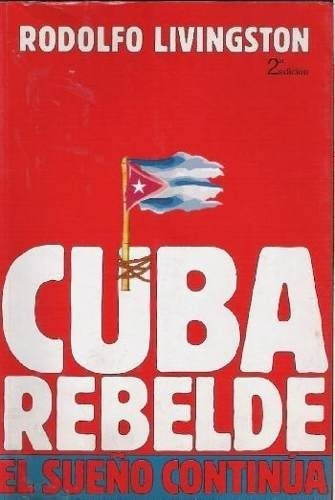 Cuba Rebelde. El Sueño Continua