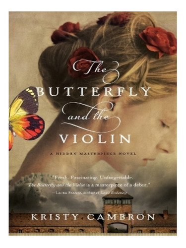 The Butterfly And The Violin - Kristy Cambron. Eb14