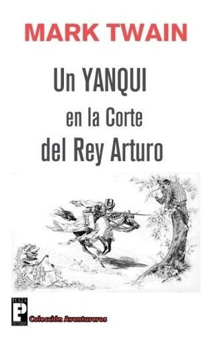 Un Yanqui En La Corte Del Rey Arturo
