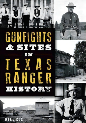 Gunfights And Sites In Texas Ranger History, De Mike Cox. Editorial Arcadia Publishing, Tapa Blanda En Inglés