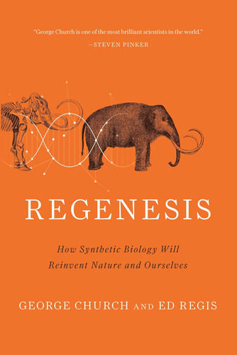 Libro: Regenesis: How Synthetic Biology Will Reinvent Nature