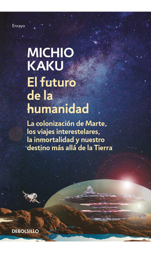 El Futuro De La Humanidad, De Michio Kaku., Vol. 1.0. Editorial Debolsillo, Tapa Blanda En Español, 2023