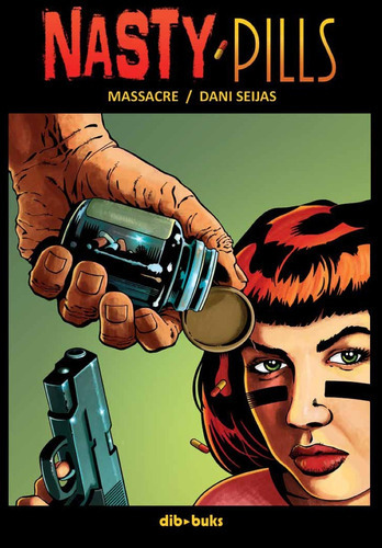 Nasty Pills, De Massacre, Dani Seijas. Editorial Dibbuks En Español