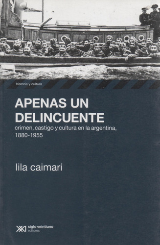 Libro: Apenas Un Delincuente - Lila Caimari