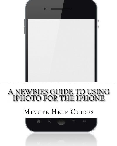 A Newbies Guide To Using Iphoto For The iPhone