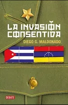 Comprar La Invasión Consentida Diego Maldonado 