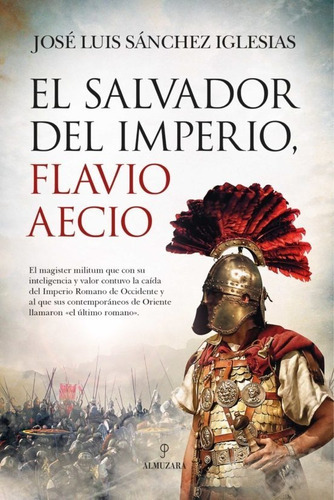 El Salvador Del Imperio, Flavio Aecio - Sánchez  - * 