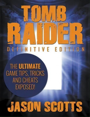 Tomb Raider, De Jason Scotts. Editorial Speedy Publishing Llc, Tapa Blanda En Inglés