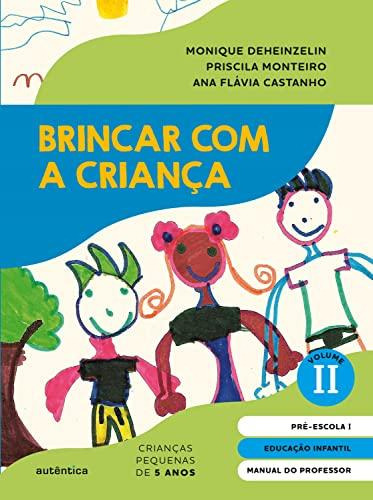 Brincar Com A Criança Vol. 2 - Manual Do Professor, De Monique Deheinzelin. Editora Autêntica, Capa Mole Em Português, 2021