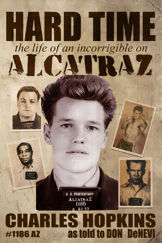 Hard Time: The Life Of An Incorrigible On Alcatraz, De Hopkins, Charlie. Editorial Lightning Source Inc, Tapa Blanda En Inglés