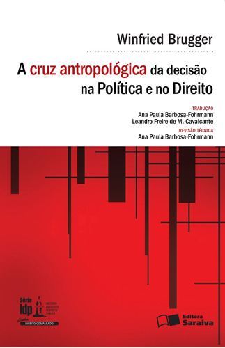 A cruz antropológica da decisão na política e no direito, de Brugger, Winfried. Editora Saraiva Educação S. A., capa mole em português, 2016