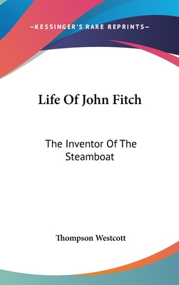 Libro Life Of John Fitch: The Inventor Of The Steamboat -...