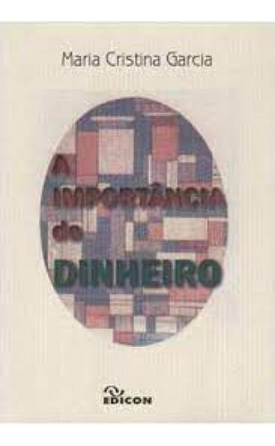 Importancia Do Dinheiro, De Garcia , Maria Cristina. Editora Edicon, Capa Mole Em Português