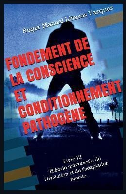 Fondement De La Conscience Et Conditionnement Pathogene :...