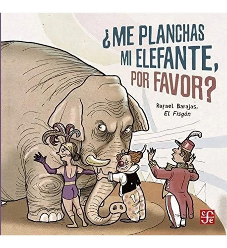 Me Planchas Mi Elefante Por Favor - Rafael Barajas