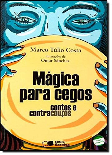 Mágica para cegos: Contos e contracontos, de Costa, Marco Túlio. Série Coleção Jabuti Editora Somos Sistema de Ensino, capa mole em português, 2011