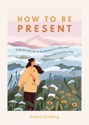 Libro How To Be Present: Embrace The Art Of Mindfulness T...