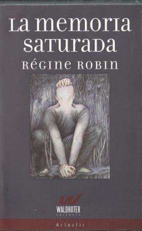 La Memoria Saturada, Régine Robin, Waldhuter 